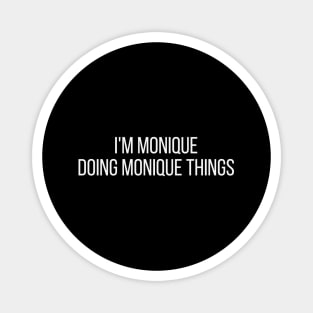 I'm Monique doing Monique things Magnet